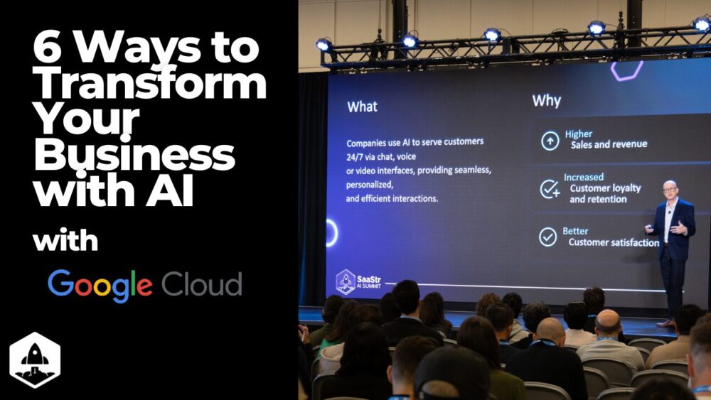 6 Ways to Transform Your Business with AI with Google Cloud’s VP & GM of Applied AI - SaaStr