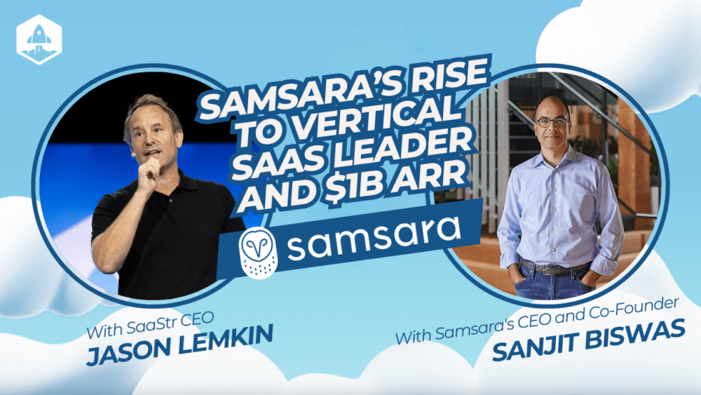 Samsara’s Rise to Vertical SaaS Leader and $1B+ ARR with Samsara’s CEO and Co-Founder, Sanjit Biswas and SaaStr CEO and Founder Jason Lemkin - SaaStr