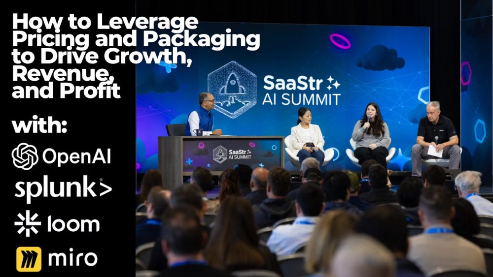 How to Leverage Pricing and Packaging to Drive Growth, Revenue, and Profit with Miro, Loom, OpenAI, and Splunk  - SaaStr