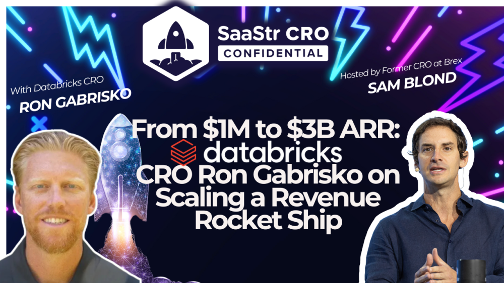 From $1M to $3B ARR: Databricks CRO Ron Gabrisko on Scaling a Revenue Rocket Ship - SaaStr